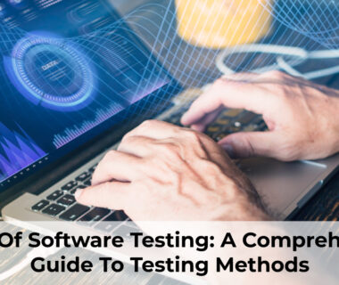 Types Of Software Testing: A Comprehensive Guide To Testing Methods