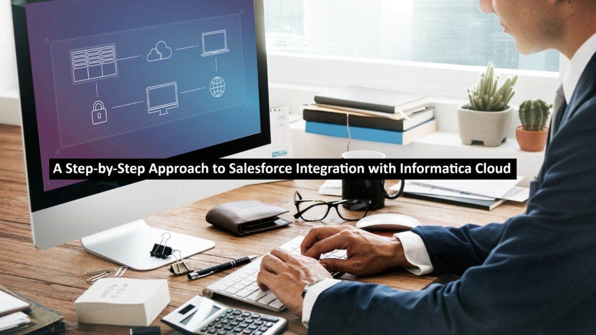 Approach to Salesforce Integration with Informatica Cloud