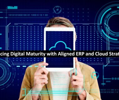 Advancing Digital Maturity with Aligned ERP and Cloud Strategies
