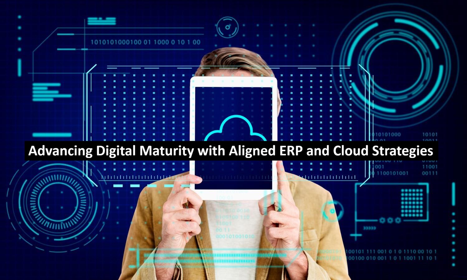 Advancing Digital Maturity with Aligned ERP and Cloud Strategies